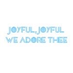 Joyful, Joyful